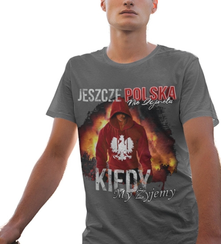 KOSZULKA PATRIOTYCZNI Kiedy my żyjemy